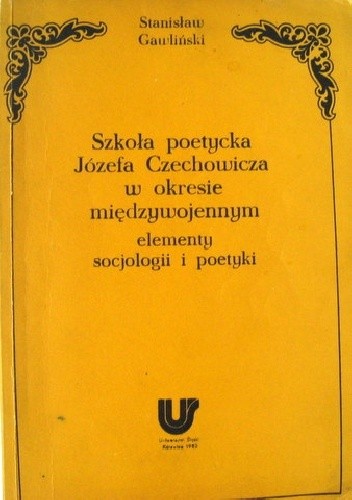 Szkoła poetycka Józefa Czechowicza w okresie międzywojennym (elementy socjologii i poetyki)