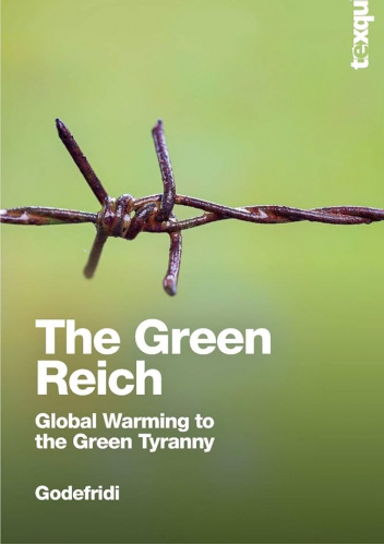 The Green Reich. Global Warming to the Green Tyranny