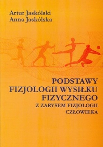 Podstawy fizjologii wysiłku fizycznego z zarysem fizjologii człowieka