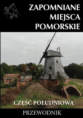 Zapomniane miejsce Pomorskie, część południowa