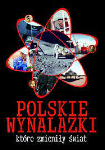Polskie wynalazki, które zmieniły świat.