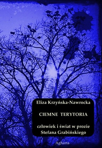 Ciemne terytoria. Człowiek i świat w prozie Stefana Grabińskiego