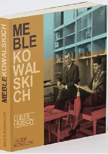 Meble Kowalskich. Ludzie i rzeczy