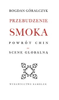 Przebudzenie smoka. Powrót Chin na scenę globalną