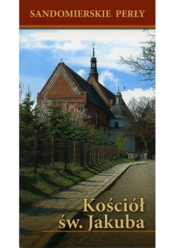 Sandomierskie Perły Kościół Św. Jakuba