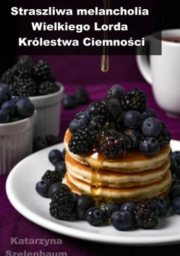 Straszliwa melancholia Wielkiego Lorda Królestwa Ciemności