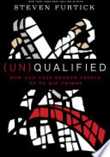 (Un)Qualified: How God Uses Broken People to Do Big Things