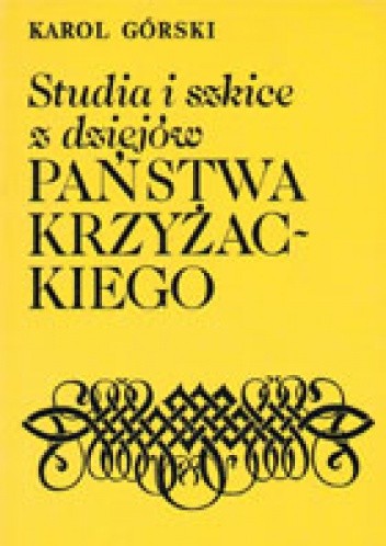 Studia i szkice z dziejów państwa krzyżackiego