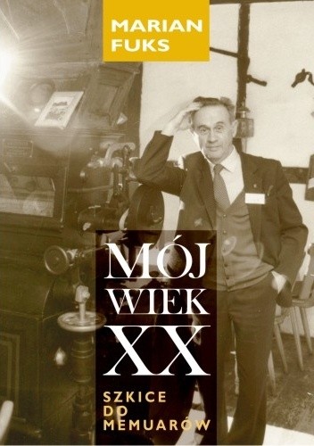 MÓJ WIEK XX. Szkice do memuarów