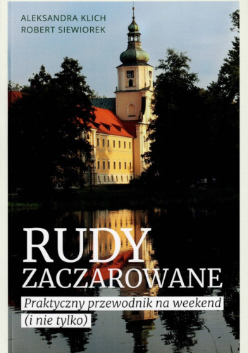 Rudy zaczarowane. Praktyczny przewodnik na weekend (i nie tylko)