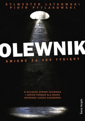 Olewnik. Śmierć za 300 tysięcy