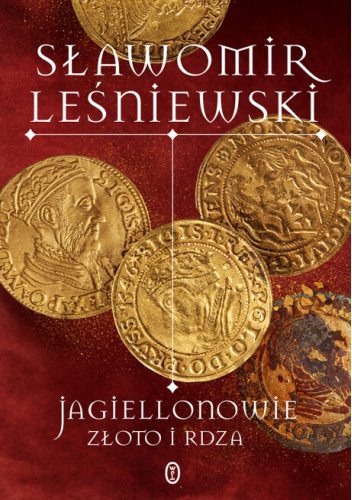Jagiellonowie. Złoto i rdza