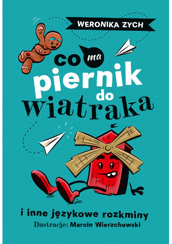 Co ma piernik do wiatraka i inne językowe rozkminy