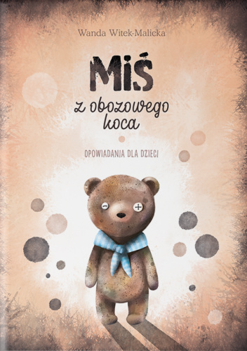 Miś z obozowego koca. Opowiadania dla dzieci