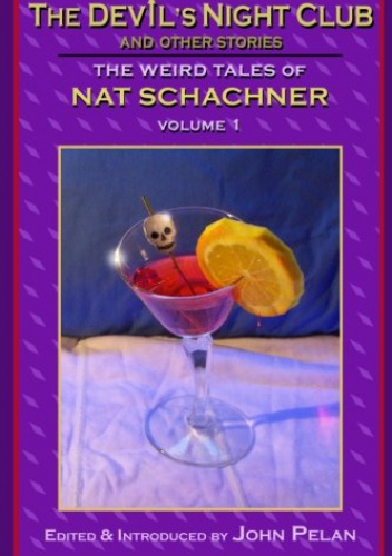 The Devil's Night Club and Other Stories: The Weird Tales of Nat Schachner. Volume 1