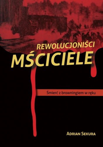 Rewolucyjni Mściciele. Śmierć z browningiem w ręku