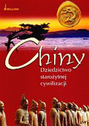 Chiny. Dziedzictwo starożytnej cywilizacji