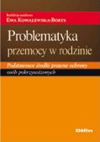 Problematyka przemocy w rodzinie. Podstawowe środki prawne ochrony osób pokrzywdzonych