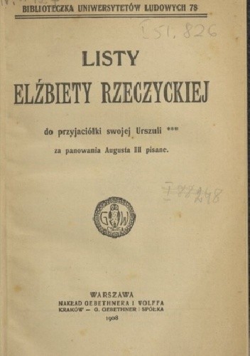 Listy Elżbiety Rzeczyckiej do przyjaciółki swojej Urszuli za panowania Augusta III pisane