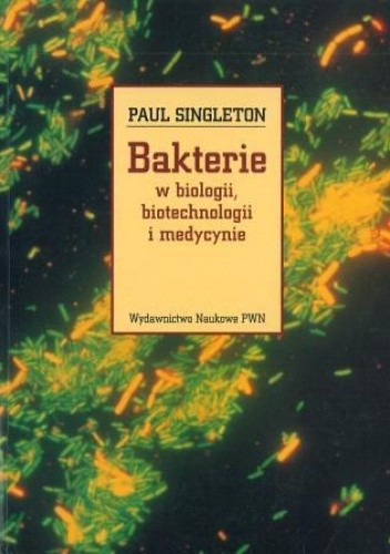 Bakterie w biologii, biotechnologii i medycynie