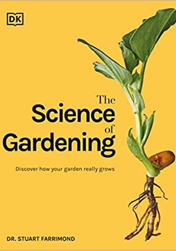 The Science of Gardening: Discover How Your Garden Really Grows