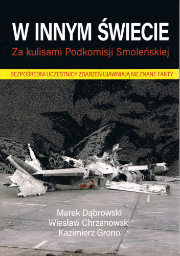 W innym świecie Za kulisami Podkomisji Smoleńskiej