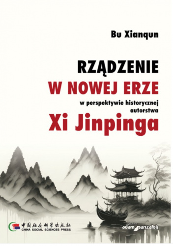 Rządzenie w Nowej Erze w perspektywie historycznej autorstwa Xi Jinpinga