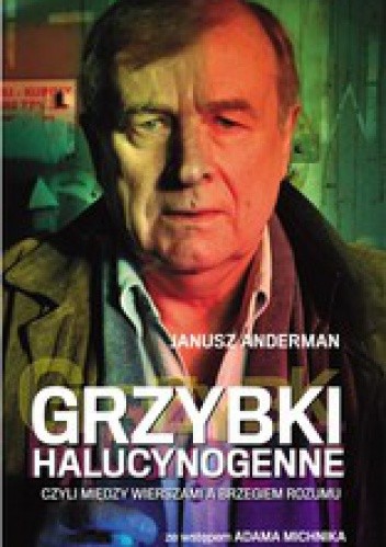 Grzybki halucynogenne czyli Między wierszami a brzegiem rozumu