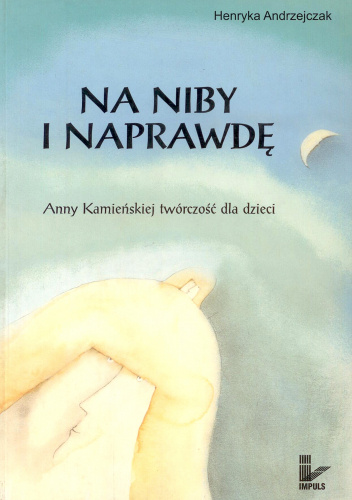 Na niby i naprawdę. Anny Kamieńskiej twórczość dla dzieci