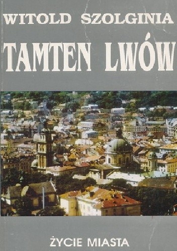 Tamten Lwów Tom 5 Życie miasta