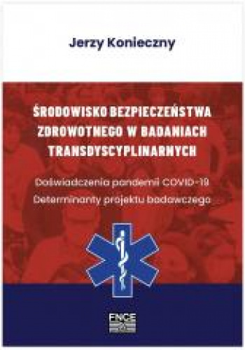 Środowisko bezpieczeństwa zdrowotnego w badaniach transdyscyplinarnych. Doświadczenia pandemii COVID-19. Determinanty projektu badawczego