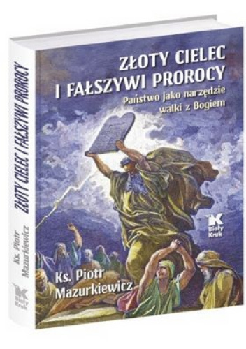 Złoty cielec i fałszywi prorocy. Państwo jako narzędzie walki z Bogiem