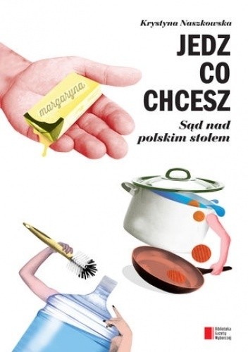 Jedz co chcesz. Sąd nad polskim stołem