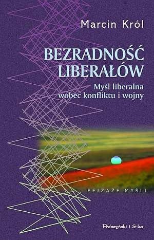 Bezradność liberałów. Myśl liberalna wobec konfliktu i wojny