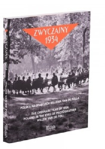 Zwyczajny 1934. Polska na zdjęciach Willema van de Polla