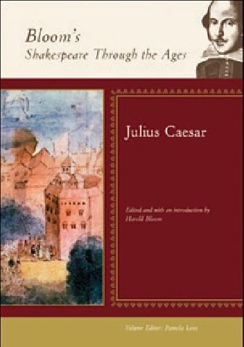 Bloom's Shakespeare Through the Ages: Julius Caesar