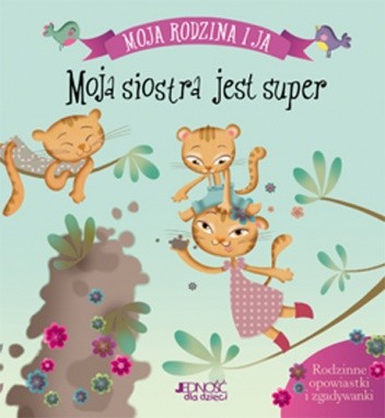 Moja rodzina i ja. Moja siostra jest super.