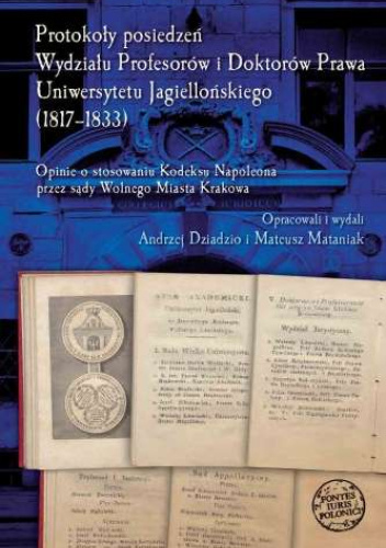 Protokoły posiedzeń Wydziału Profesorów i Doktorów Prawa Uniwersytetu Jagiellońskiego (1817-1833)