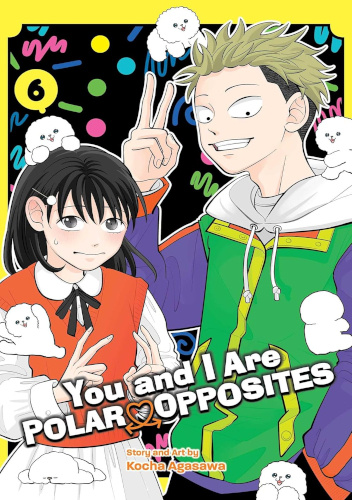 You and I Are Polar Opposites, Vol. 6