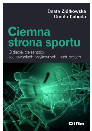 Ciemna strona sportu. O diecie, cielesności, zachowaniach ryzykownych i nadużyciach