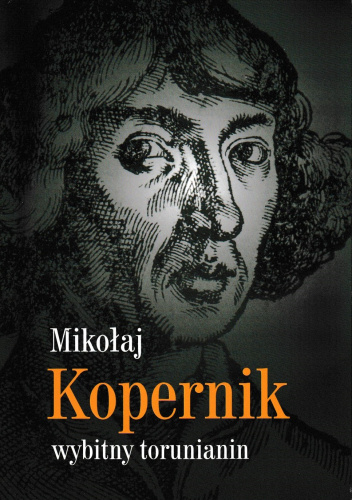 Mikołaj Kopernik - wybitny torunianin