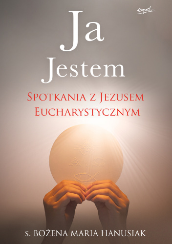 Ja Jestem Spotkania z Jezusem Eucharystycznym