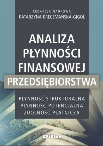 Analiza płynności finansowej przedsiębiorstwa. Płynność strukturalna, płynność potencjalna, zdolność płatnicza
