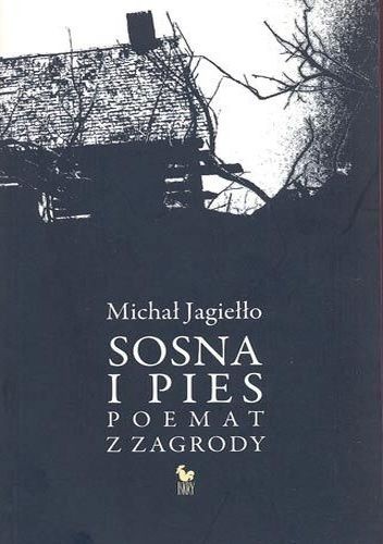 Sosna i pies. Poemat z Zagrody