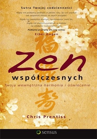 Zen współczesnych. Twoja wewnętrzna harmonia i oświecenie