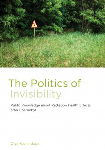 The Politics of Invisibility: Public Knowledge about Radiation Health Effects after Chernobyl