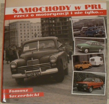 Samochody w PRL - rzecz o motoryzacji i nie tylko...