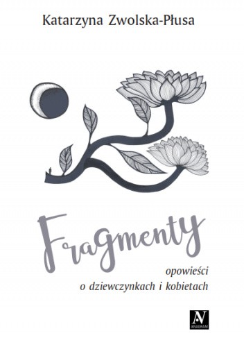 FRAGMENTY. Opowieści o dziewczynkach i kobietach