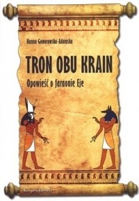 Tron obu krain. Opowieść o faraonie Eje