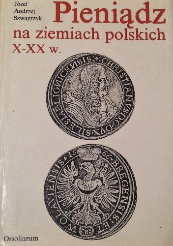 Pieniądz na ziemiach polskich X-XX w.